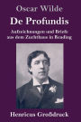 De Profundis (Großdruck): Aufzeichnungen und Briefe aus dem Zuchthaus in Reading