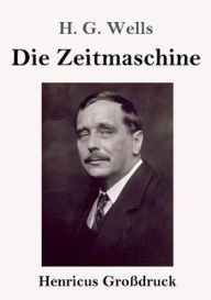 Title: Die Zeitmaschine (Groï¿½druck), Author: H. G. Wells