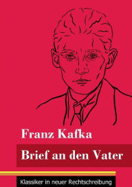 Title: Brief an den Vater: (Band 24, Klassiker in neuer Rechtschreibung), Author: Franz Kafka