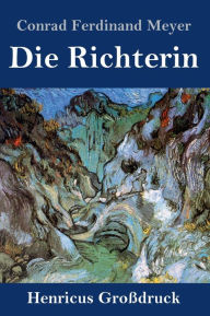 Title: Die Richterin (Großdruck), Author: Conrad Ferdinand Meyer