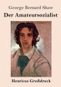 Der Amateursozialist (Groï¿½druck)