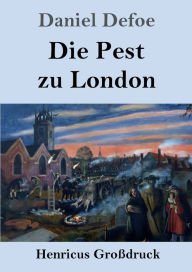 Title: Die Pest zu London (Groï¿½druck), Author: Daniel Defoe
