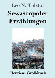Title: Sewastopoler Erzï¿½hlungen (Groï¿½druck), Author: Leo Tolstoy