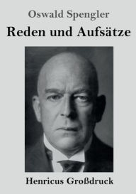 Title: Reden und Aufsätze (Großdruck), Author: Oswald Spengler