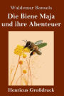 Die Biene Maja und ihre Abenteuer (Groï¿½druck)