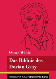 Title: Das Bildnis des Dorian Gray: (Band 173, Klassiker in neuer Rechtschreibung), Author: Klara Neuhaus-Richter