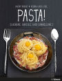 PASTA!: Lasagne, Ravioli und Cannelloni