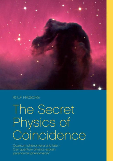 The Secret Physics Of Coincidence: Quantum Phenomena And Fate - Can ...