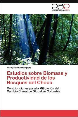 Estudios Sobre Biomasa y Productividad de Los Bosques del Choco