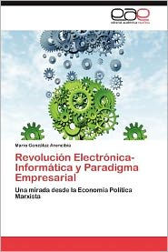 Title: Revolucion Electronica-Informatica y Paradigma Empresarial, Author: Mario Gonz Lez Arencibia