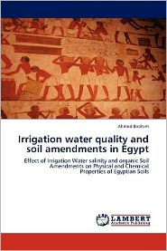 Title: Irrigation water quality and soil amendments in Egypt, Author: Ahmed Ibrahim