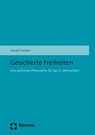 Title: Gesicherte Freiheiten: Eine politische Philosophie fur das 21. Jahrhundert, Author: Harald Seubert