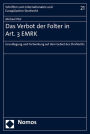 Das Verbot der Folter in Art. 3 EMRK: Grundlegung und Fortwirkung auf dem Gebiet des Strafrechts