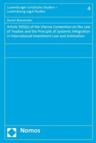 Title: Article 31(3)(c) of the Vienna Convention on the Law of Treaties and the Principle of Systemic Integration in International Investment Law and Arbitration, Author: Daniel Rosentreter