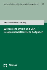 Title: Europaische Union und USA - Europas nordatlantische Aufgaben, Author: Peter-Christian Muller-Graff