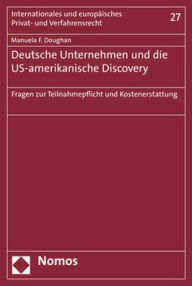 Title: Deutsche Unternehmen und die US-amerikanische Discovery: Fragen zur Teilnahmepflicht und Kostenerstattung / Edition 1, Author: Manuela F Doughan