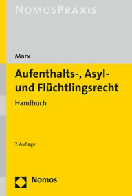 Title: Aufenthalts-, Asyl- und Fluchtlingsrecht: Handbuch / Edition 7, Author: Reinhard Marx