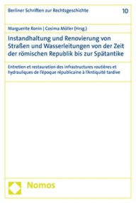 Title: Instandhaltung und Renovierung von Strassen und Wasserleitungen von der Zeit der romischen Republik bis zur Spatantike: Entretien et restauration des infrastructures routieres et hydrauliques de l'epoque republicaine a l'Antiquite tardive / Edition 1, Author: Cosima Moller
