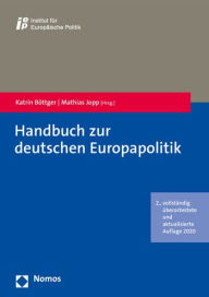 Title: Handbuch zur deutschen Europapolitik: Mit einem Vorwort von Michael Roth, Staatsminister fur Europa, Author: Katrin Bottger