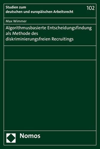 Algorithmusbasierte Entscheidungsfindung als Methode des  diskriminierungsfreien Recruitings - Nomos eLibrary