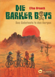 Title: Die Barker Boys. Band 1: Das Geheimnis in den Bergen, Author: Elise Broach