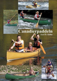 Title: Canadierpaddeln, Author: Axel D. Kuhn