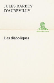 Title: Les diaboliques, Author: Jules AmÃÂÂdÃÂÂe Barbey D'Aurevilly