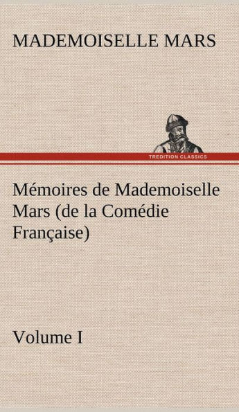 Mémoires de Mademoiselle Mars (volume I) (de la Comédie Française)
