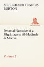 Personal Narrative of a Pilgrimage to Al-Madinah & Meccah - Volume 1