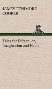 Tales for Fifteen, or, Imagination and Heart