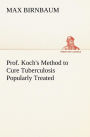 Prof. Koch's Method to Cure Tuberculosis Popularly Treated