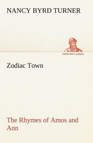Title: Zodiac Town The Rhymes of Amos and Ann, Author: Nancy Byrd Turner