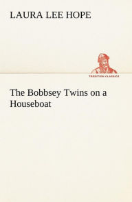 Title: The Bobbsey Twins on a Houseboat, Author: Laura Lee Hope