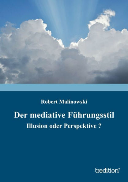 Der mediative Führungsstil: Illusion oder Perspektive ?