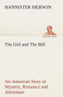 The Girl and The Bill An American Story of Mystery, Romance and Adventure