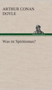 Title: Was ist Spiritismus?, Author: Arthur Conan Doyle