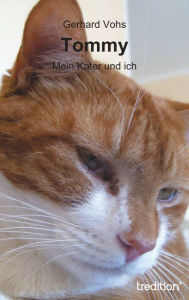 Title: Tommy: Mein Kater und ich, Author: Gerhard Vohs