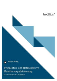 Title: Prospektive und Retrospektive Maschinenqualifizierung, Author: Norbert Waldy