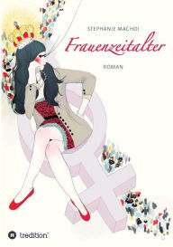 Title: Frauenzeitalter, Author: Stephanie Machoi