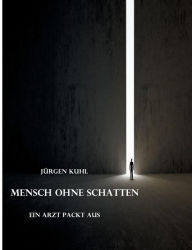 Title: Mensch ohne Schatten, Author: Jürgen Kuhl