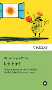 Title: Ich Bin!, Author: Michael Angelo Writer