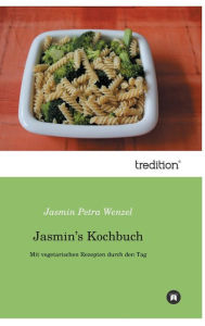 Title: Jasmin's Kochbuch, Author: Jasmin Petra Wenzel