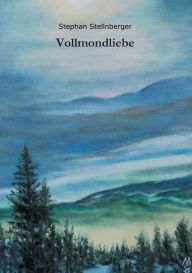 Title: Vollmondliebe, Author: Stephan Stellnberger