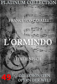 Title: L'Ormindo: Die Opern der Welt, Author: Francesco Cavalli