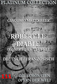 Title: Robert le Diable (Robert der Teufel): Die Opern der Welt, Author: Giacomo Meyerbeer