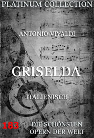 Title: Griselda: Die Opern der Welt, Author: Antonio Vivaldi