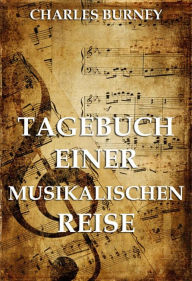 Title: Tagebuch einer musikalischen Reise, Author: Charles Burney