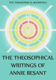 Title: The Theosophical Writings of Annie Besant, Author: Annie Besant