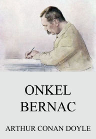 Title: Onkel Bernac, Author: Arthur Conan Doyle