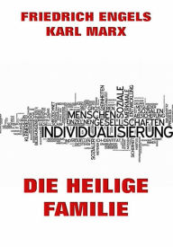 Title: Die heilige Familie oder Kritik der kritischen Kritik, Author: Karl Marx
